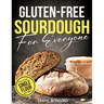 Gluten-Free Sourdough For Everyone: Practical Guide with Foolproof Techniques for Flavorful, Soft & Fluffy Artisan Bread Includes Special Single-Flour