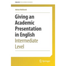 Giving an Academic Presentation in English: Intermediate Level