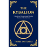 The Kybalion: Ancient Hermetic Wisdom for Mastering the Mind, Spirit, and Universe (Large Print Deluxe Hardcover Edition For Easy Reading)