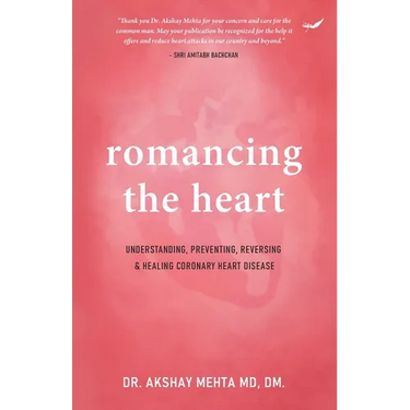 Romancing the Heart: Understanding, Preventing, Reversing & Healing Coronary Heart Disease