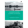 A Modern History of Jammu and Kashmir, Volume One the Troubled Years of Maharaja Hari Singh (1925-1949)