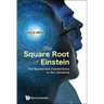 Square Root of Einstein, The: The Mysterious Connections in Our Universe