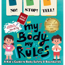 NO! STOP! TELL! - My Body, My Rules! - A Kid's Guide to Body Safety & Boundaries: Consent, Safe and Unsafe Touch, Personal Space, Stranger Awareness,