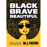 Black Brave Beautiful: A Badass Black Girl's Coloring Book (Teen & Young Adult Maturing, Crafts, Women Biographies, for Fans of Badass Black Girl)
