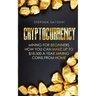 Cryptocurrency: Mining for Beginners - How You Can Make Up To $18,500 a Year Mining Coins From Home