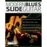 Modern Blues Slide Guitar: Master The Art of Fusion Slide Blues Guitar in Standard Tuning