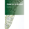 Time Is a Plant
