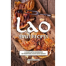 Lao Style Recipes: A Complete Cookbook of Tempting Asian Dish Ideas!