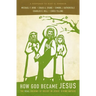 How God Became Jesus: The Real Origins of Belief in Jesus' Divine Nature---A Response to Bart Ehrman