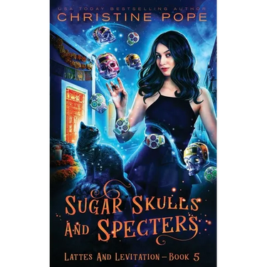 Sugar Skulls and Specters: A Cozy Paranormal Mystery
