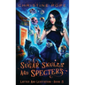 Sugar Skulls and Specters: A Cozy Paranormal Mystery