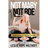 Not Mary Not Roe: The Survival Story of a Reluctant Teen Mom