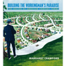 Building the Workingman's Paradise: The Design of American Company Towns