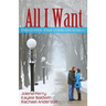 All I Want: Three couples. Three Stories. One Holiday