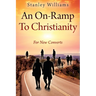 An On-Ramp To Christianity: For New Converts