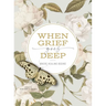 When Grief Goes Deep: Where Healing Begins