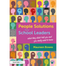 People Solutions for School Leaders: What They Didn't Tell You and You Really Need to Know