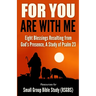 For You Are With Me: Eight Blessings Resulting from God's Presence, A Study of Psalm 23