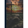 The Village Pulpit, 66 Short Sermons