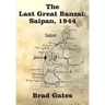 The Last Great Banzai: Saipan, 1944