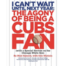 I Can't Wait Until Next Year: The Agony of Being A Cubs Fan