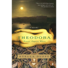 Theodora: Actress, Empress, Whore: A Novel