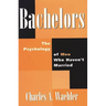 Bachelors: The Psychology of Men Who Haven't Married