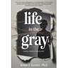 Life in the Gray: Finding Grace in the Blurry