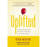 Uplifted: The Remarkable Power of Positive Leadership on Frontline Teams