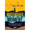 A Watershed Moment: The American West in the Age of Limits