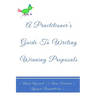 A Practitioners Guide To Writing Winning Proposals