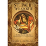 St. Paul the Apostle: The Right Man at the Right Time 3rd Edition