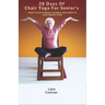 28 Days Of Chair Yoga For Senior's: How to Stay Strong, Flexible, and Happy in Your Senior Years