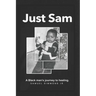 Just Sam: A Black man's journey to healing