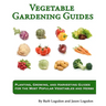 Vegetable Gardening Guides: Planting, Growing, and Harvesting Guides for the Most Popular Vegetables and Herbs