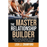 The Master Relationship Builder: Relationship Building Through the Eyes of the Employee