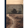 Empedocles On Etna, And Other Poems