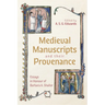 Medieval Manuscripts and Their Provenance: Essays in Honour of Barbara A. Shailor