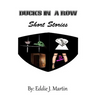 Ducks in a Row...Short Stories: Story's that will make you laugh, Cry, and some may even make you think.