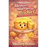 Mothers, Muffins, and Mischief