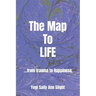 The Map To Life: ...from trauma to Happiness