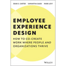 Employee Experience Design: How to Co-Create Work Where People and Organizations Thrive