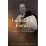 MY Improbable Journey: The road to success is not a straight line, nor is it free of barriers Successes, Failures, Barriers, Faith, Perseverance