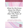 What Do We Know about the Effects of Pornography After Fifty Years of Academic Research?