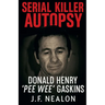 Serial Killer Autopsy: Donald Henry Gaskins