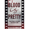 Blood is Pretty: The First Fixxer Adventure