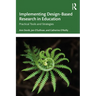 Implementing Design-Based Research in Education: Practical Tools and Strategies