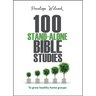 100 Stand-Alone Bible Studies: To grow healthy home groups