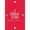 I Love You Because: A Red Fill in the Blank Book for Girlfriend, Boyfriend, Husband, or Wife - Anniversary, Engagement, Wedding, Valentine