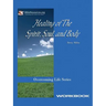 Healing of the Spirit, Soul and Body Workbook